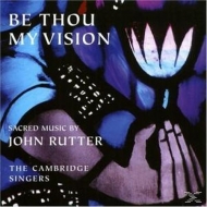 Rutter,John/Cambridge Singers,The - Be Thou My Vision