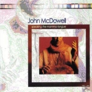 John McDowell - Speaking The Mamma Tongue