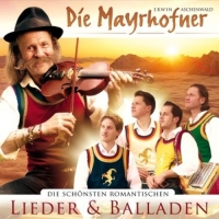 Die Mayrhofner - Die schönsten romantischen Lieder & Balladen