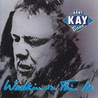 Kay,Arny Band - Walkin On Thin Ice