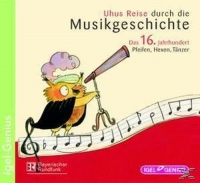 Diverse - Uhus Reise durch die Musikgeschichte - Das 16. Jahrhundert