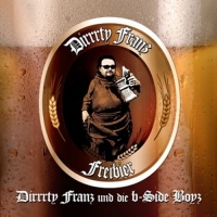 Dirrrty Franz & Die B-Side Boyz - Freibier