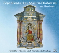 BERGER,HANS-ENSEMBLE,Montini-Chor - Alpenländisches Marien-Oratorium