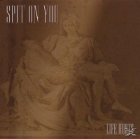 Spit On You - Life Hurts