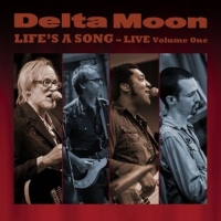 Delta Moon - Life's A Song - Live Volume One
