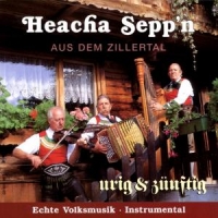 Heacha Sepp'n aus dem Zillertal - Urig & Zünftig