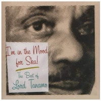 Lord Tanamo - I'm In The Mood For Ska - The Best Of Lord Tanamo