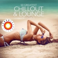 Diverse - 50 Greatest Chillout & Lounge Classics - Presented By Lemongrass
