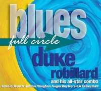 Robillard,Duke & His All Star Combo - Blues Full Circle