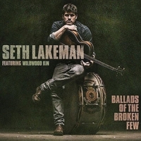 Lakeman,Seth - Ballads of a Broken Few