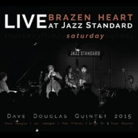 Douglas,Dave Quintet - Brazen Heart Live At Jazz Standard-Saturday