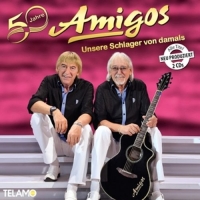 Amigos - 50 Jahre:Unsere Schlager von damals