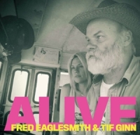 Eaglesmith Fred & Ginn,Tif - Alive