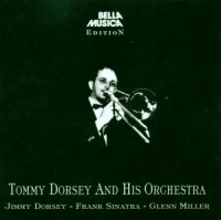 Tommy Dorsey/Frank Sinatra/Glenn Miller - Tommy Dorsey & His Orchestra