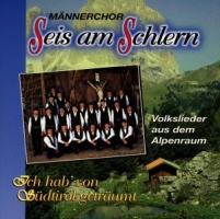 Männerchor Seis Am Schlern - Ich Hab' Von Südtirol Geträumt