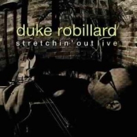 Duke Robillard - Stretchin' Out Live