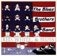 BLUES BROTHERS BAND - RED,WHITE AND BLUES