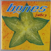 BONES - JUICY