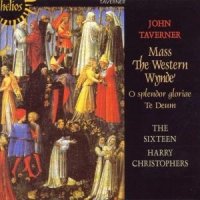 Harry Christophers/The Sixteen - Mass The Western Wynde'/O Splendor Gloriae/Te Deum