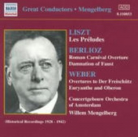 Willem Mengelberg/Concertgebouw Orchestra Of Amsterdam - Liszt: Les Préludes/Berlioz: Roman Carnival Overture/Damnation Of Faust ...