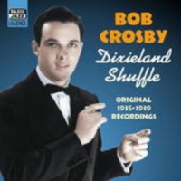 Bob Crosby - Dixieland Shuffle - Original 1935-1939 Recordings