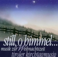 Tiroler Kirchtagmusig - Still o Himmel