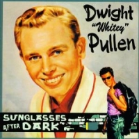 Pullen,Dwight "Whitey" & Band - Sunglasses After Dark