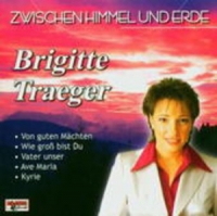 Brigitte Traeger - Zwischen Himmel und Erde