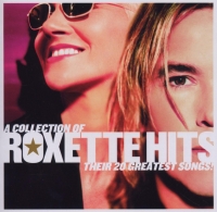Roxette - A Collection Of - Roxette Hits - Their 20 Greatest Songs