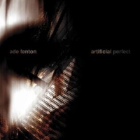 Ade Fenton - Artifical Perfect
