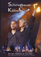 Schmidbauer & Kälberer - Schmidbauer/Kälberer - An am Abend so wia heit (2 DVDs)