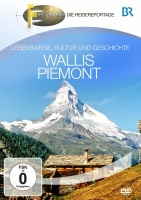Special Interest - Fernweh - Lebensweise, Kultur und Geschichte: Wallis & Piemont