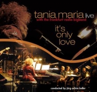 Tania Maria & The Frankfurt Radio Bigband - It's Only Love