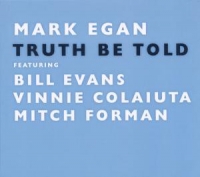 Mark Egan feat. Bill Evans,Villie Colaiuta,M. Forman - Truth Be Told