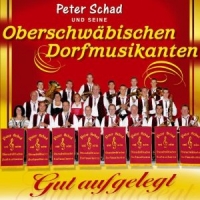 Schad,Peter und seine Oberschwäbischen Dorfmusikan - Gut aufgelegt