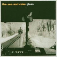 Sea & Cake - Glass EP