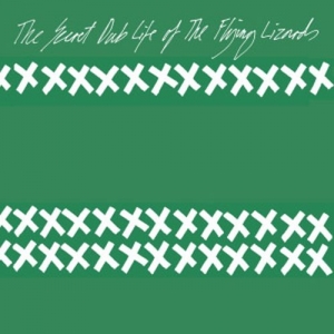 Cover - The Secret Dub Life Of The Flying Lizards