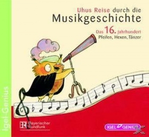 Cover - Uhus Reise durch die Musikgeschichte - Das 16. Jahrhundert