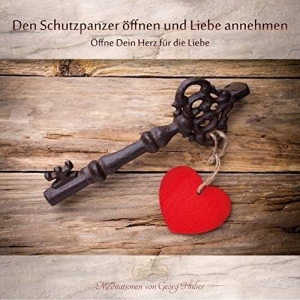 Cover - Huber  Georg: Den Schutzpanzer öffnen und Liebe an