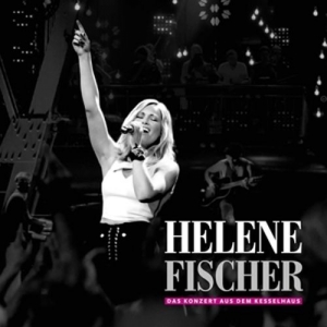 Cover - Helene Fischer-Das Konzert Aus Dem Kesselhaus
