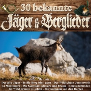 Cover - 30 bekannte Jäger & Berglieder