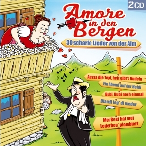 Cover - Amore in den Bergen-30 scharfe Lieder von d.Alm