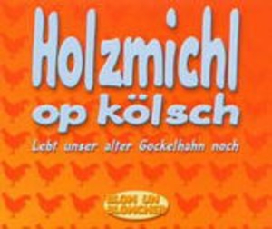 Cover - Holzmichl Op Kölsch - Lebt unser alter Gockelhahn noch