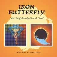 Iron Butterfly - Scorching Beauty/Sun & Steel