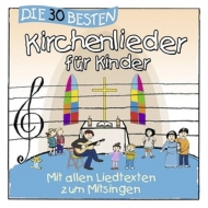 Simone Sommerland/Karsten Glück & Die Kita-Frösche - Die 30 besten Kirchenlieder für Kinder