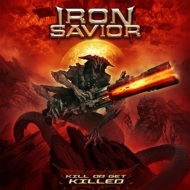Iron Savior - Kill Or Get Killed (Digipak)