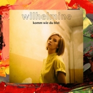 Wilhelmine - Komm wie du bist (EP)