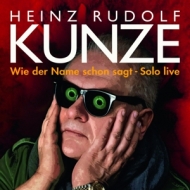 Kunze,Heinz Rudolf - Wie Der Name Schon Sagt-Solo Live