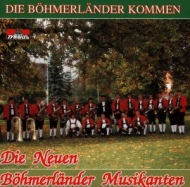 Böhmerländer Musikanten,Die Neuen - Die Böhmerländer Kommen