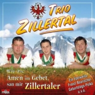 Trio Zillertal - Wie Das Amen Im Gebet,San Mir